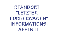 Standort Letzter Frderwagen Informationstafeln (Teil 1)