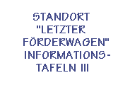 Standort Letzter Frderwagen Informationstafeln (Teil 3)